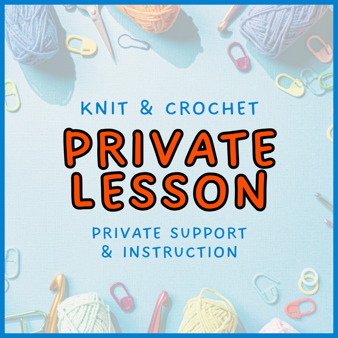 Private Lesson (Knit or Crochet)